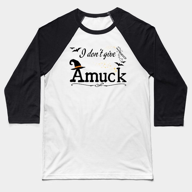 I Don't Give Amuck Hocus Pocus Baseball T-Shirt by MalibuSun